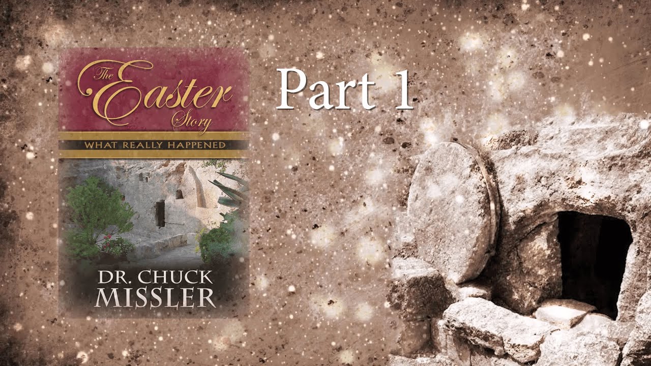 The Easter Story - Part 1 - Chuck Missler