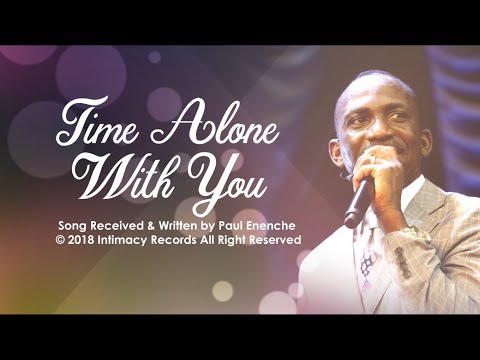 TIME ALONE WITH YOU - Dr Paul Enenche