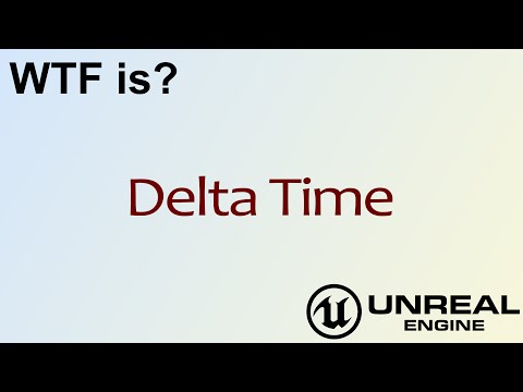 WTF Is Delta Time in Unreal Engine 4