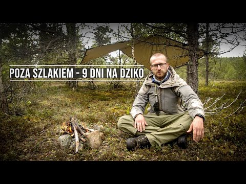 Poza szlakiem, poza cywilizacją - 9 dni na dziko