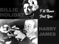 Billie Holiday & Harry James (Teddy Wilson Orchestra) - I'll Never Fail You