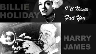 Billie Holiday &amp; Harry James (Teddy Wilson Orchestra) - I&#39;ll Never Fail You