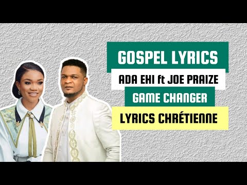 Ada ehi ft Joe praize - Game Changer ( Lyrics)
