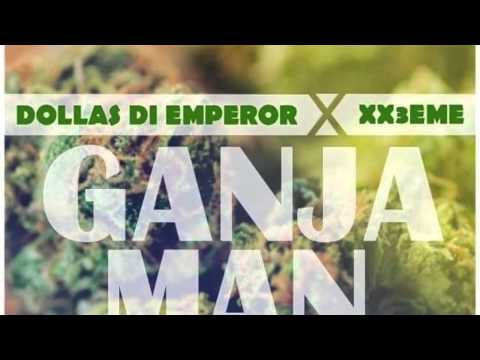 Dollas di Emperor Ft Xx3eme-Ganja Man ,Classic Man Remix 2015