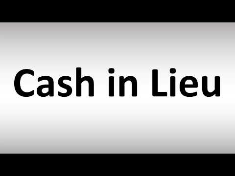 How to Pronounce Cash in Lieu