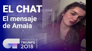 Amaia le manda un mensaje a Noemí Galera | El Chat | Programa 3 | OT 2018