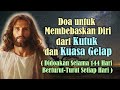Doa Untuk Membebaskan Diri Dari Kutuk Dan Kuasa Gelap Didoakan Selama 144 Hari Berturut Turut