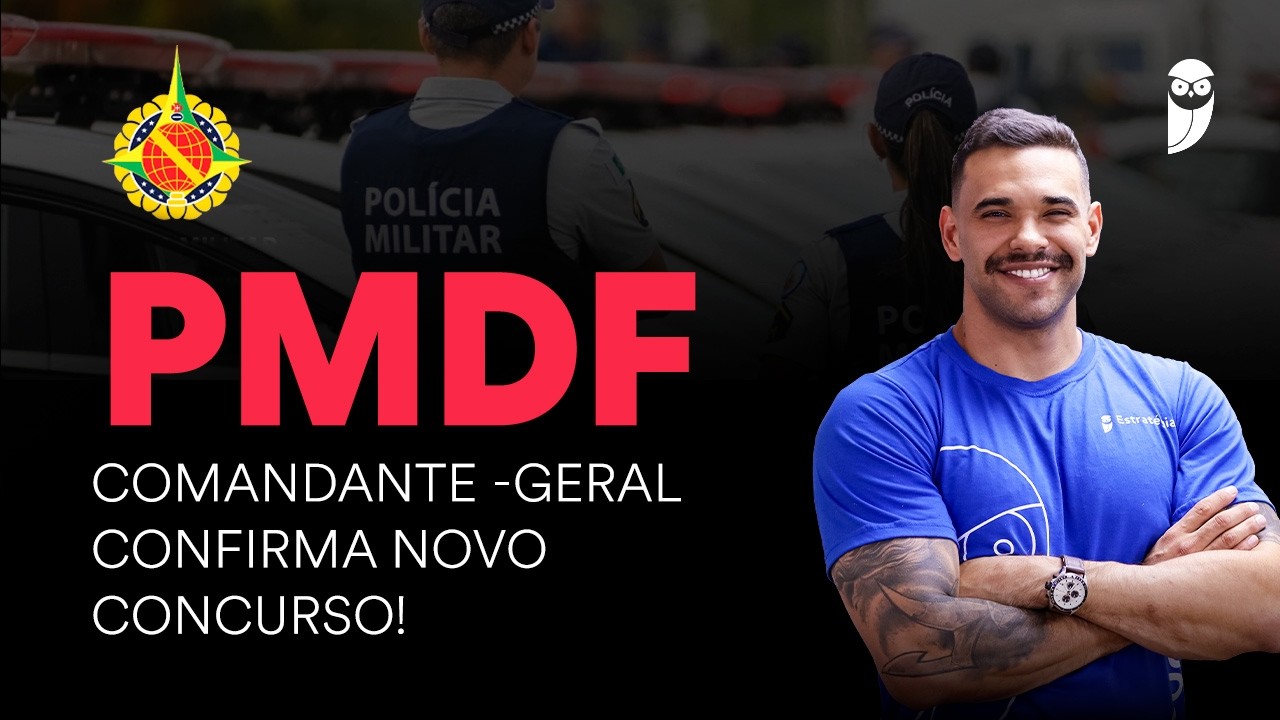 Concurso PMDF - Confirmado! Entenda tudo!