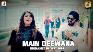 Simranjeet Singh - Main Deewana | Subuhi Joshi | Enzo | Latest Punjabi Song 2016