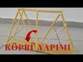 MAKET KÖPRÜ YAPIMI / KÖPRÜ YAPIMI MAKET -teknoloji tasarım- KOLAY köprü MAKET KÖPRÜ YAPIMI / KÖPRÜ YAPIMI MAKET -teknoloji tasarım- KOLAY köprü