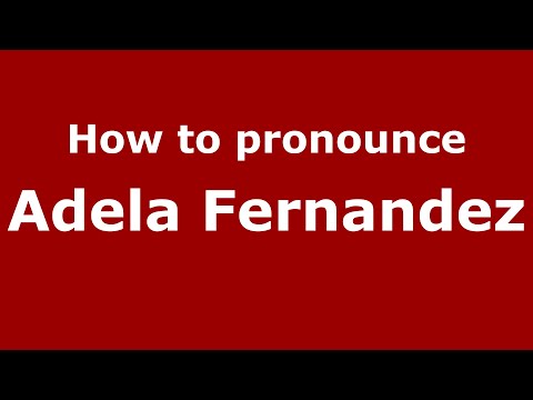 How to pronounce Adela Fernandez (Mexico/Mexican Spanish) - PronounceNames.com
