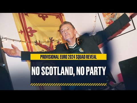 No Scotland, No Party | Provisional EURO 2024 Scotland Squad Announcement
