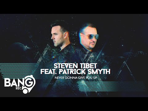 STEVEN TIBET FEAT. PATRICK SMYTH - Never Gonna Give You Up