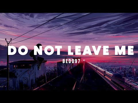 لا تتركني | BEDO97 - Do Not Leave Me