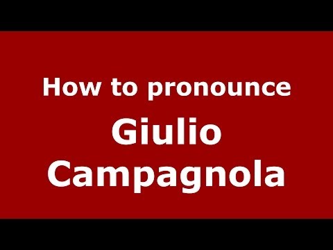 How to pronounce Giulio Campagnola (Italian/Italy) - PronounceNames.com