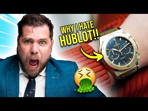 This is why I HATE HUBLOT!