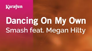 Dancing On My Own - Smash &amp; Megan Hilty | Karaoke Version | KaraFun