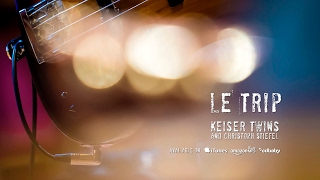 Keiser Twins & Christoph Stiefel – Le Trip (Album Teaser)