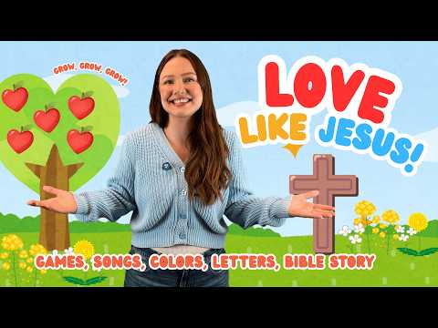 LOVE LIKE JESUS | Bible Story & Songs About God’s Love for Toddlers & Preschoolers