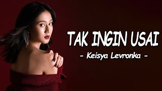 🎵 Keisya Levronka - Tak Ingin Usai (Lirik Lagu)