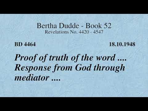 BD 4464 - PROOF OF TRUTH OF THE WORD .... RESPONSE FROM GOD THROUGH MEDIATOR ....