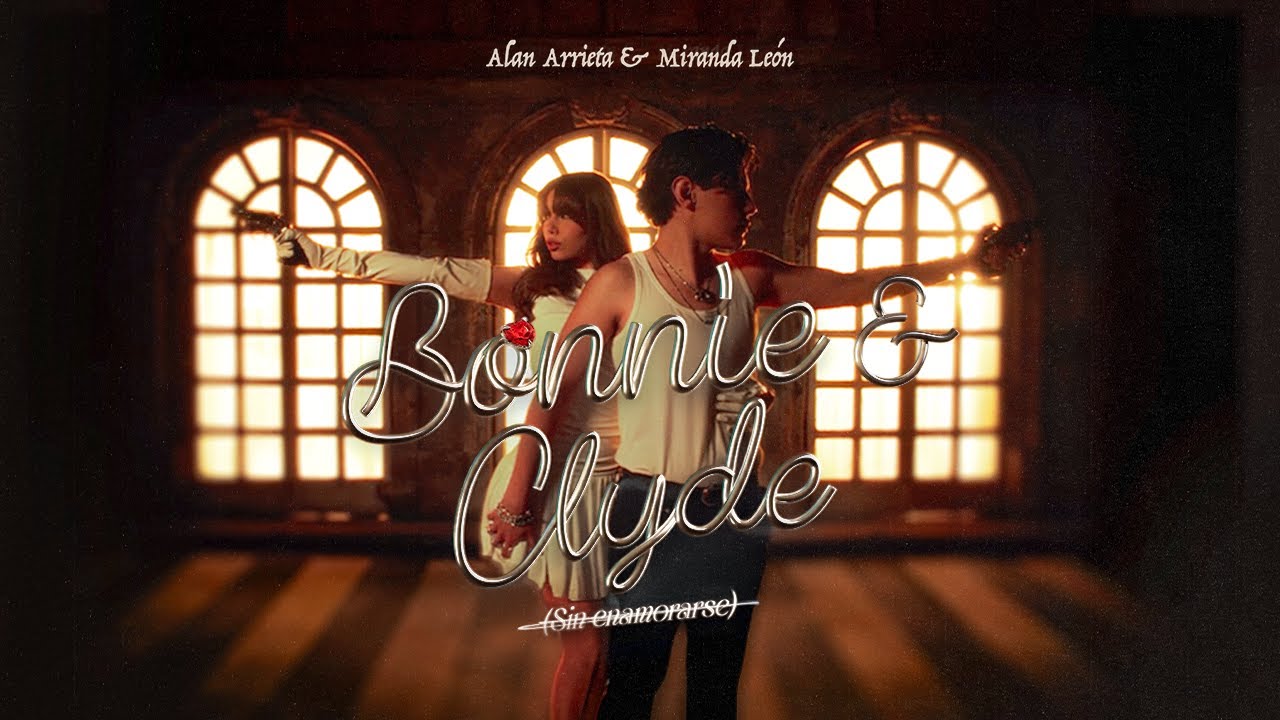 ALAN ARRIETA, MIRANDA LEÓN -Bonnie & Clyde (Sin enamorarse)