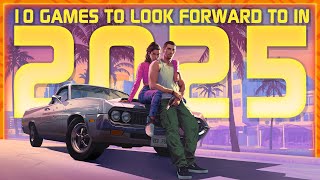 10 Games To Look Forward To In 2025