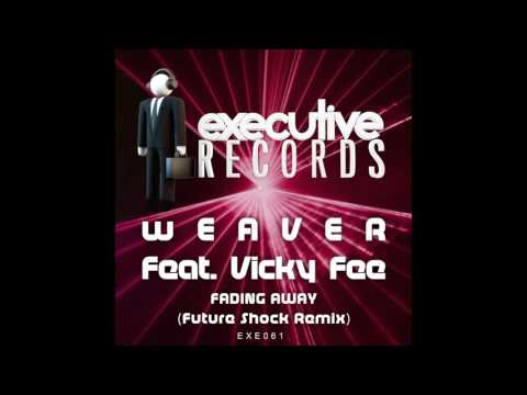Vicky Fee, Weaver - Fading Away (Future Shock Remix) [Executive Records]
