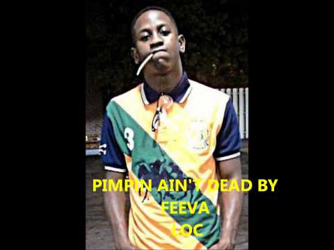 PIMPIN AINT DEAD BY FEEVA LOC