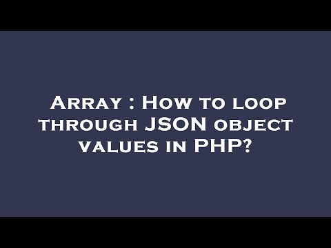 Array How To Loop Through Json Object Values In Php