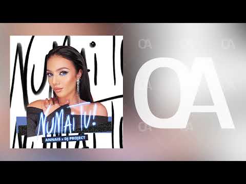 Annais x DJ PROJECT - Numai tu! (Official Audio)
