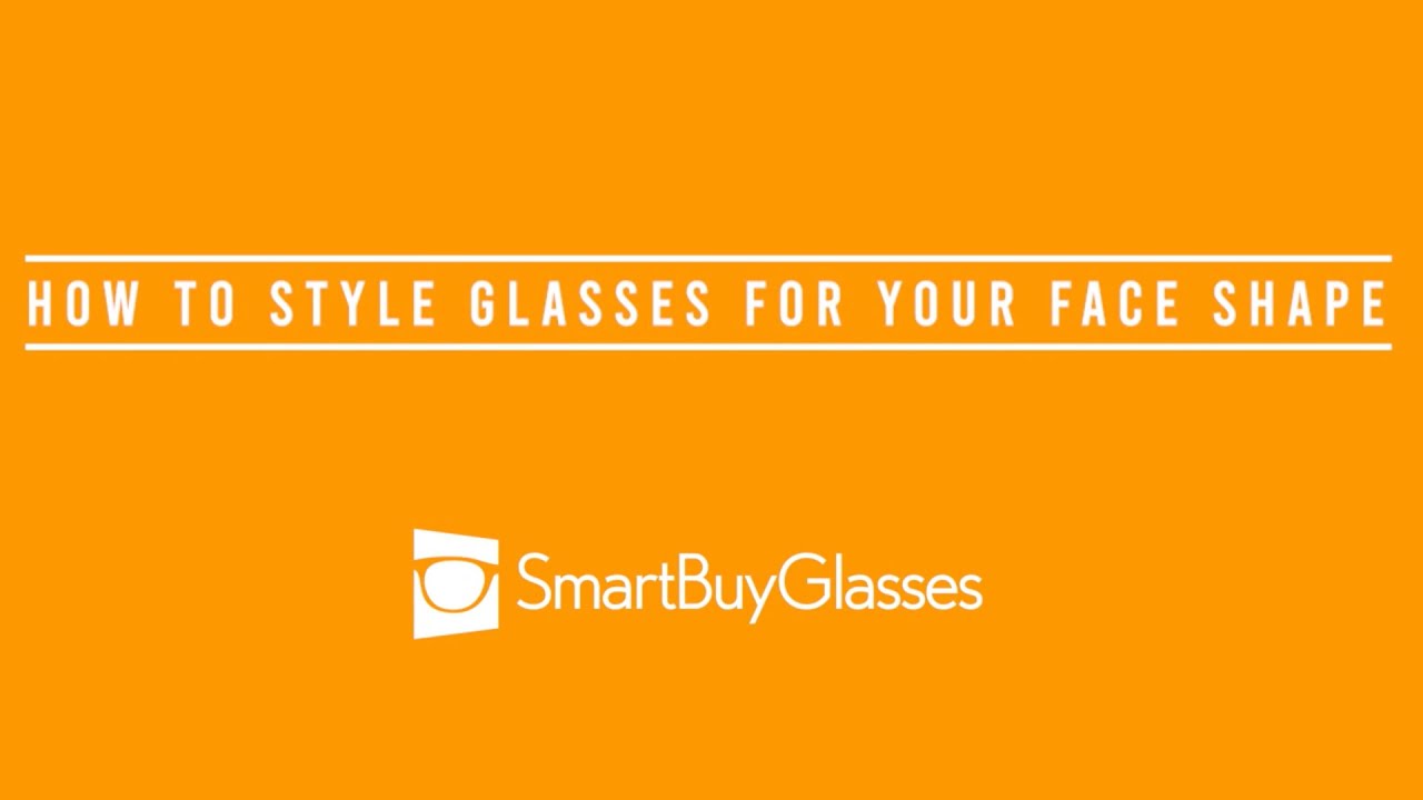 How to Style Glasses for Your Face Shape | Tips and Tricks