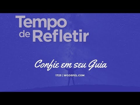 Tempo de Refletir 1725 - Confie em seu Guia