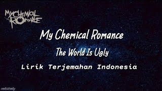 My Chemical Romance - The World Is Ugly (Lirik Terjemahan Indonesia)
