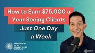 How to Earn $75,000 a Year Seeing Clients Just One Day a Week