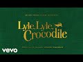 Take A Look At Us Now From The Lyle Lyle Crocodile Original Motion Picture Soundtrack Visualizer