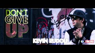 Kevin Rudolf - &quot;Don&#39;t Give Up (Rythmic Remix)&quot;