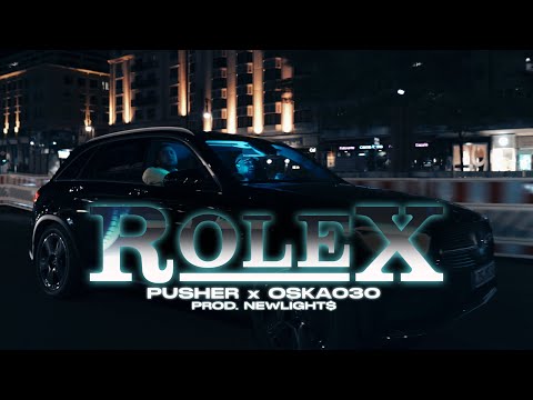 PUSHER x OSKA030 x NEWLIGHT$ - ROLEX (OFFICIAL VIDEO)