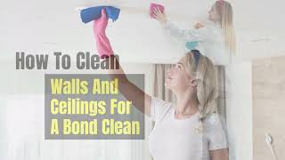How To Clean Walls And Ceilings For A Bond Clean