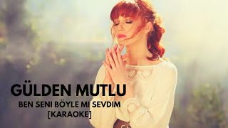 Gülden Mutlu - Ben Seni Böyle mi Sevdim
