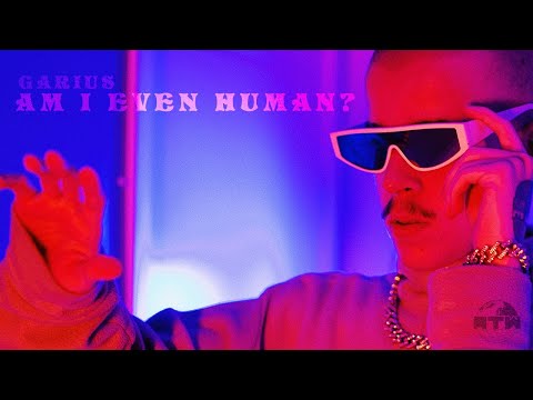 Garius - Am I Even Human? 🛸 (Dir. @newkozki)