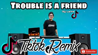 Download lagu TROUBLE IS A FRIEND TIKTOK CLUBMIX LENKA BASS BOOS... mp3