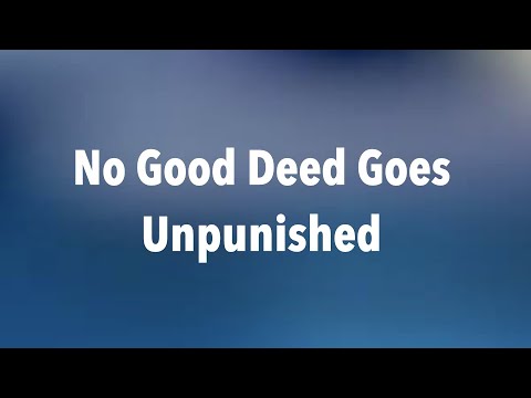 No Good Deed Goes UnPunished April 18 2021