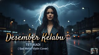 Download lagu DESEMBER KELABU – TETI KADI (COVER SAD METAL VIOLIN) mp3 Download lagu DESEMBER KELABU – TETI KADI (COVER SAD METAL VIOLIN) mp3