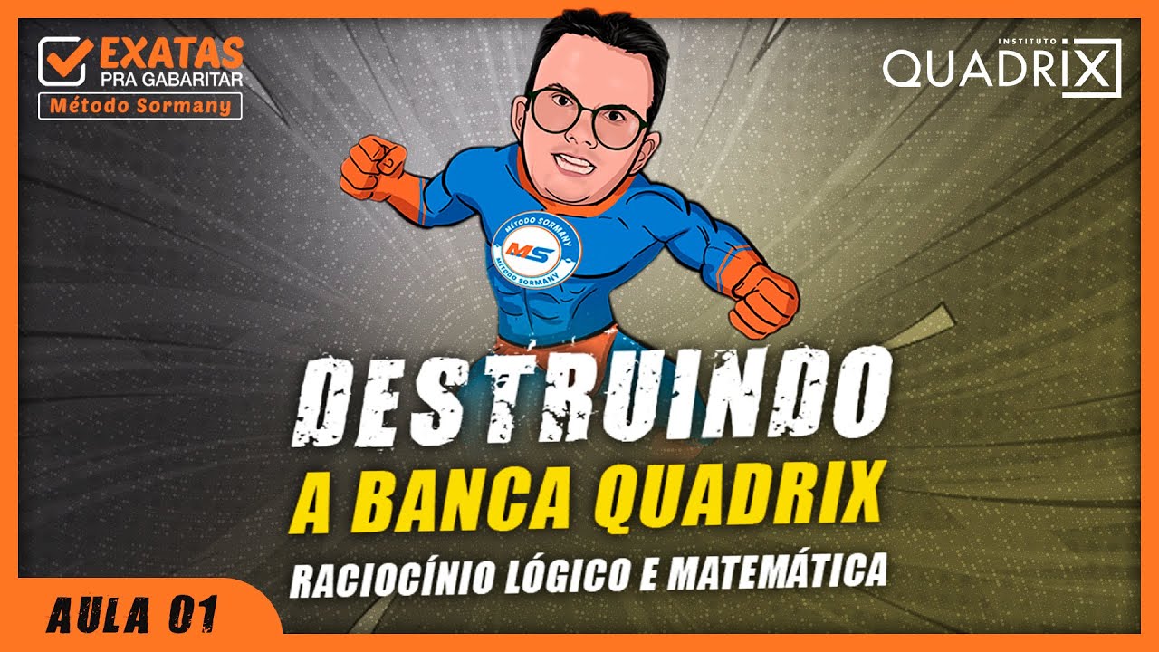 DESTRUINDO A BANCA - QUADRIX | RACIOCÍNIO LÓGICO E MATEMÁTICA AULA 1