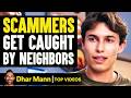 Scammers Get Caught By Neighbors Dhar Mann