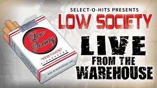 Low Society  - Live From The Warehouse