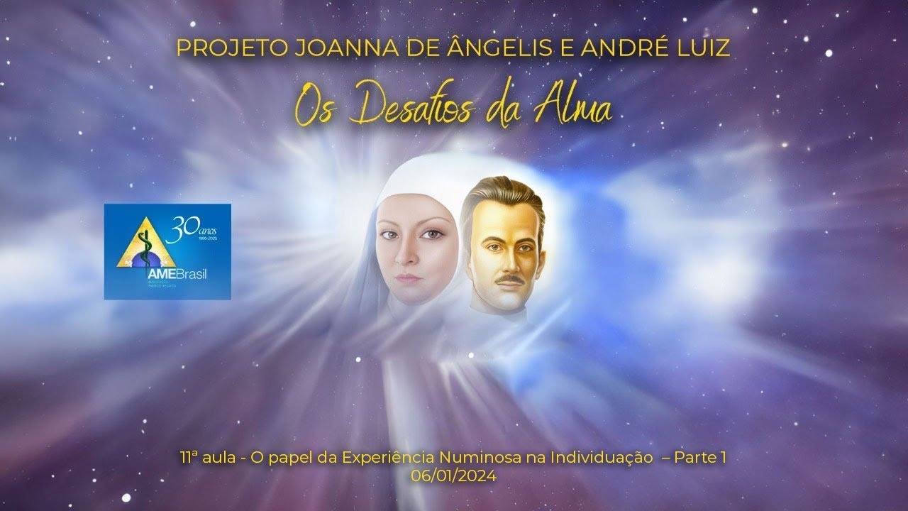 Aula 11 - O papel da Experiência Numinosa na Individuação – Parte 1 | Joanna de Ângelis e André Luiz