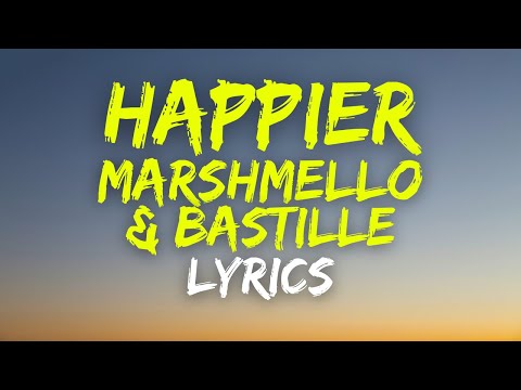 Marshmello & Bastille - Happier - Lyrics