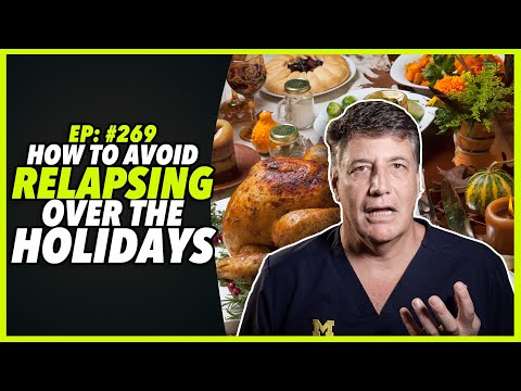 Ep:269 HOW TO AVOID RELAPSING OVER THE HOLIDAYS - by Dr. Robert Cywes